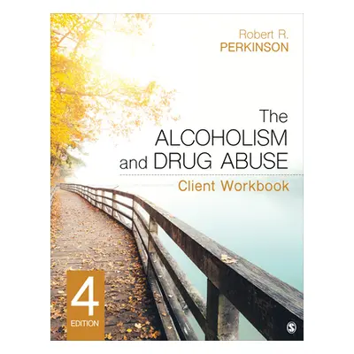 "The Alcoholism and Drug Abuse Client Workbook" - "" ("Perkinson Robert R.")