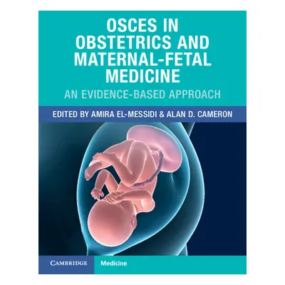 "Osces in Obstetrics and Maternal-Fetal Medicine: An Evidence-Based Approach" - "" ("El-Messidi 