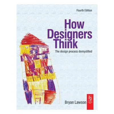 "How Designers Think: The Design Process Demystified" - "" ("Lawson Bryan")