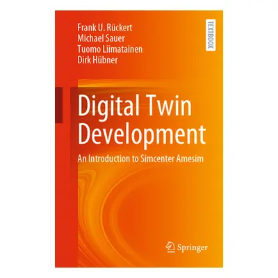 "Digital Twin Development: An Introduction to Simcenter Amesim" - "" ("Rckert Frank U.")