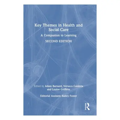 "Key Themes in Health and Social Care: A Companion to Learning" - "" ("Barnard Adam")