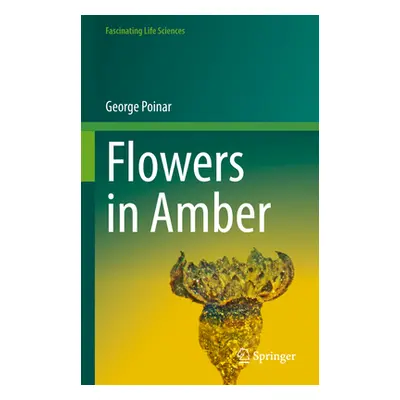 "Flowers in Amber" - "" ("Poinar George")