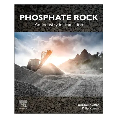 "Phosphate Rock: An Industry in Transition" - "" ("Kumar Dilip")