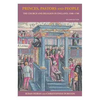 "Princes, Pastors and People: The Church and Religion in England, 1500-1689" - "" ("Doran Susan"