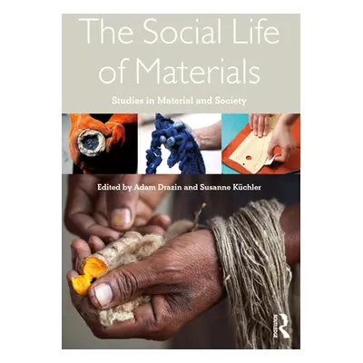 "The Social Life of Materials: Studies in Materials and Society" - "" ("Drazin Adam")