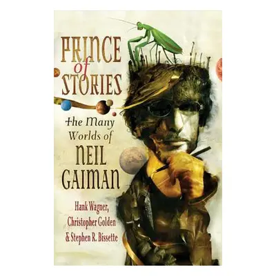 "Prince of Stories: The Many Worlds of Neil Gaiman" - "" ("Wagner Hank")