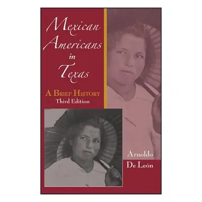 "Mexican Americans in Texas: A Brief History" - "" ("De Leon Arnoldo")