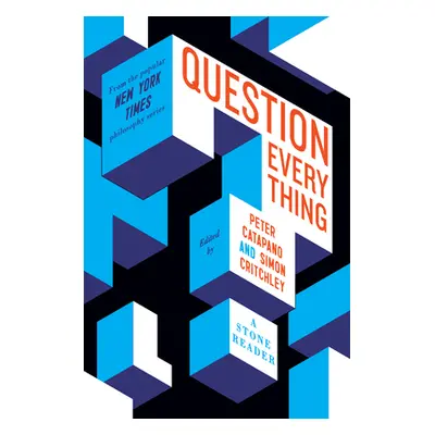 "Question Everything: A Stone Reader" - "" ("Catapano Peter")