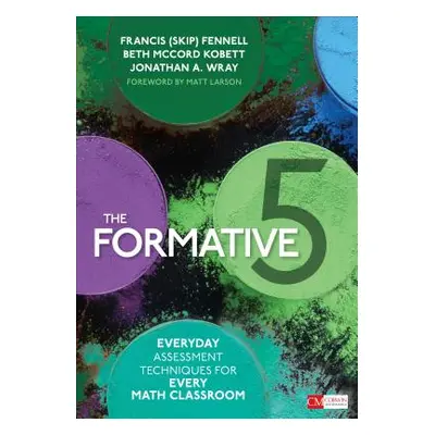 "The Formative 5: Everyday Assessment Techniques for Every Math Classroom" - "" ("Fennell Franci