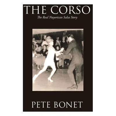 "The Corso: The Real Nuyorican Salsa Story" - "" ("Bonet Pete")