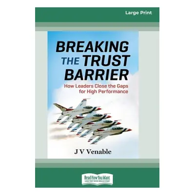 "Breaking the Trust Barrier: How Leaders Close the Gaps for High Performance [16 Pt Large Print 