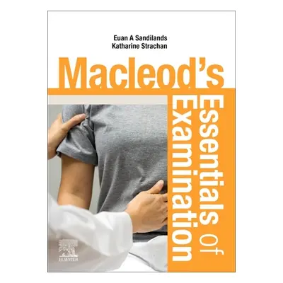 "Macleod's Essentials of Examination" - "" ("Sandilands Euan")