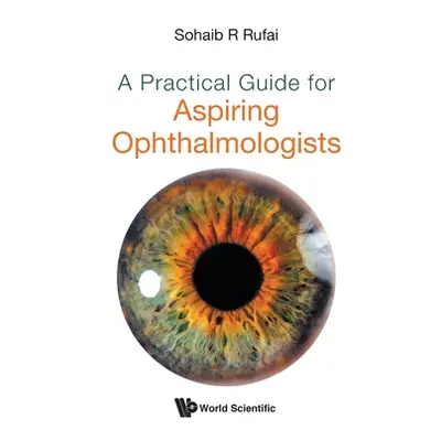 "A Practical Guide for Aspiring Ophthalmologists" - "" ("Rufai Sohaib R.")