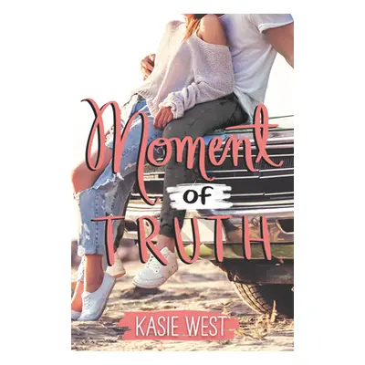 "Moment of Truth" - "" ("West Kasie")