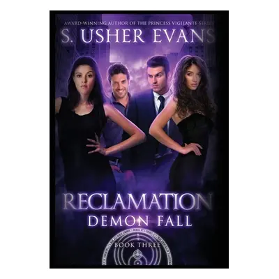 "Reclamation: A Demon Spring Novel" - "" ("Evans S. Usher")