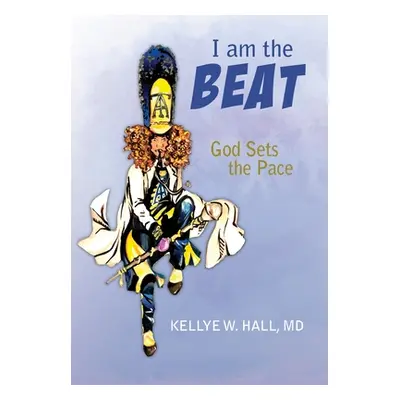 "I Am The Beat; God Sets The Pace" - "" ("Hall Kellye")