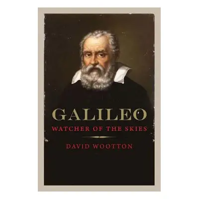 "Galileo: Watcher of the Skies" - "" ("Wootton David")