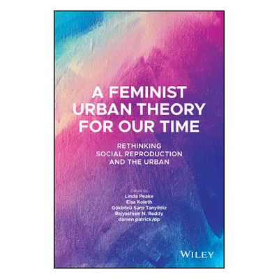 "A Feminist Urban Theory for Our Time: Rethinking Social Reproduction and the Urban" - "" ("Peak