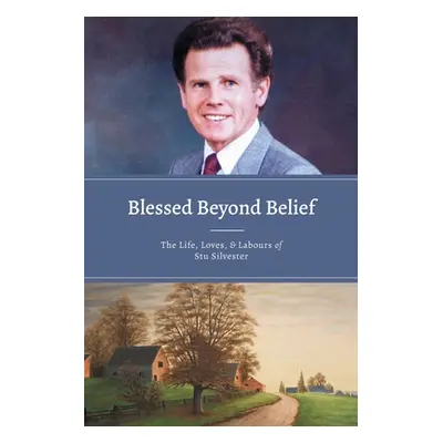 "Blessed Beyond Belief: The Life, Loves & Labours of Stu Silvester" - "" ("Silvester Stu")