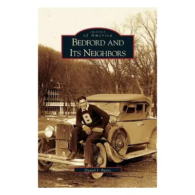 "Bedford and Its Neighbors" - "" ("Burns Daniel J.")