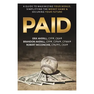 "Paid: A Guide To Maximizing Your Bonus, Simplifying The Money Game, and Securing Your Future" -