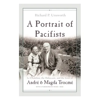 "A Portrait of Pacifists: Le Chambon, the Holocaust and the Lives of Andre and Magda Trocme" - "