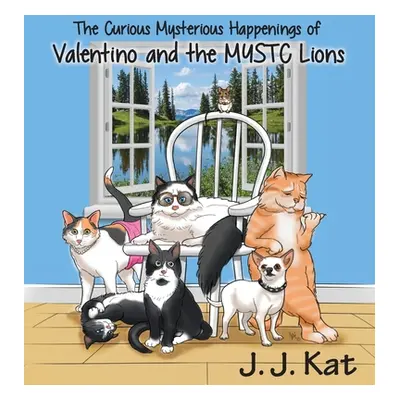 "The Curious Mysterious Happenings of Valentino and the MYSTC Lions" - "" ("Kat J. J.")