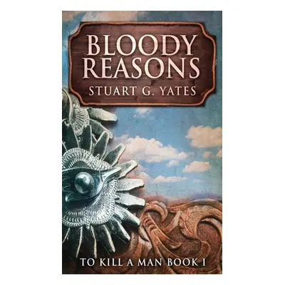 "Bloody Reasons" - "" ("Yates Stuart G.")