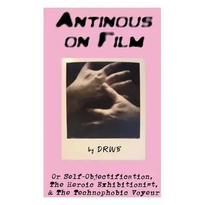 "Antinous on Film" - "" ("Drwb")