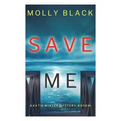 "Save Me (A Katie Winter FBI Suspense Thriller-Book 1)" - "" ("Black Molly")