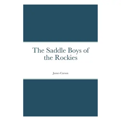 "The Saddle Boys of the Rockies" - "" ("Carson James")