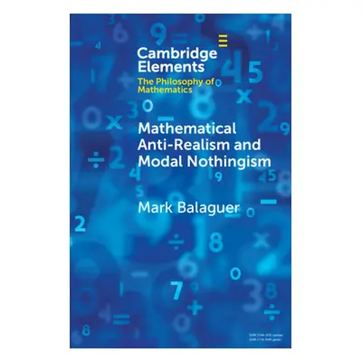 "Mathematical Anti-Realism and Modal Nothingism" - "" ("Balaguer Mark")