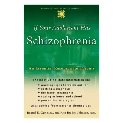 "If Your Adolescent Has Schizophrenia: An Essential Resource for Parents" - "" ("Gur Raquel E.")