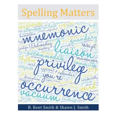 "Spelling Matters" - "" ("Smith R. Kent")