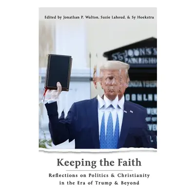 "Keeping the Faith: Reflections on Politics & Christianity in the Era of Trump & Beyond" - "" ("