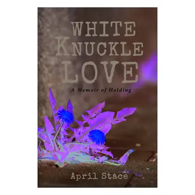 "White Knuckle Love" - "" ("Stace April")