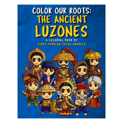 "Color Our Roots: The Ancient Luzones" - "" ("Araullo Kirby")