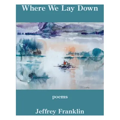 "Where We Lay Down" - "" ("Franklin Jeffery")