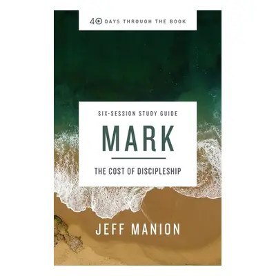 "Mark Study Guide: In the Company of Christ" - "" ("Manion Jeff")