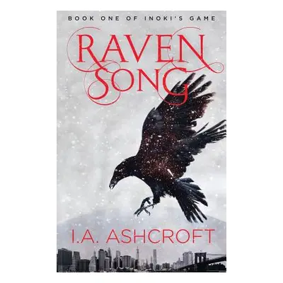 "Raven Song: A Dystopian Fantasy" - "" ("Ashcroft I. a.")