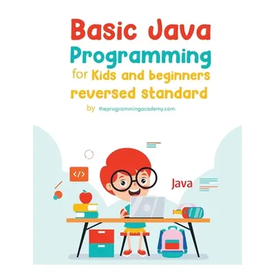 "Basic Java Programming for Kids and Beginners (Revised Edition)" - "" (" Theprogrammingacademy 