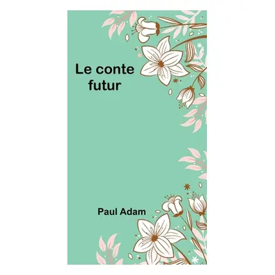 "Le conte futur" - "" ("Adam Paul")