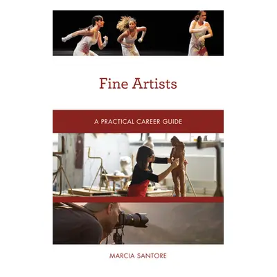 "Fine Artists: A Practical Career Guide" - "" ("Santore Marcia")