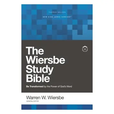 "Nkjv, Wiersbe Study Bible, Hardcover, Comfort Print: Be Transformed by the Power of God's Word"