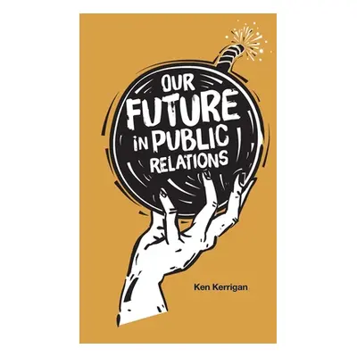 "Our Future in Public Relations" - "" ("Kerrigan Ken")