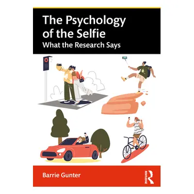 "The Psychology of the Selfie: What the Research Says" - "" ("Gunter Barrie")