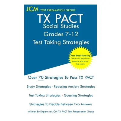 "TX PACT Social Studies Grades 7-12 - Test Taking Strategies: TX PACT 732 Exam - Free Online Tut