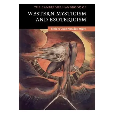 "The Cambridge Handbook of Western Mysticism and Esotericism" - "" ("Magee Glenn Alexander")