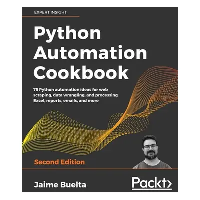 "Python Automation Cookbook - Second Edition" - "" ("Buelta Jaime")