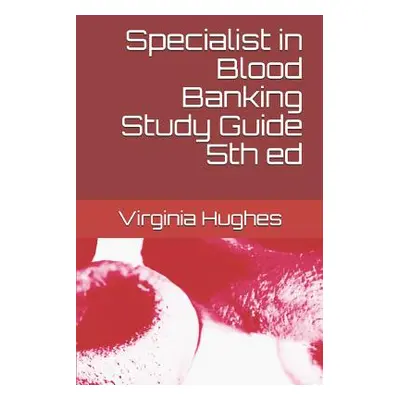 "Specialist in Blood Banking Study Guide 5th Ed" - "" ("Hughes Phd Virginia C.")